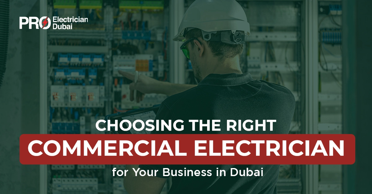 Choosing the Right Commercial Electrician for Your Business in Dubai