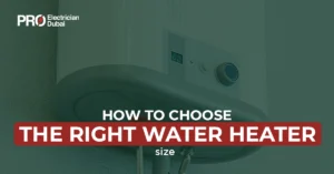 How to Choose the Right Water Heater Size for Your Home in Dubai