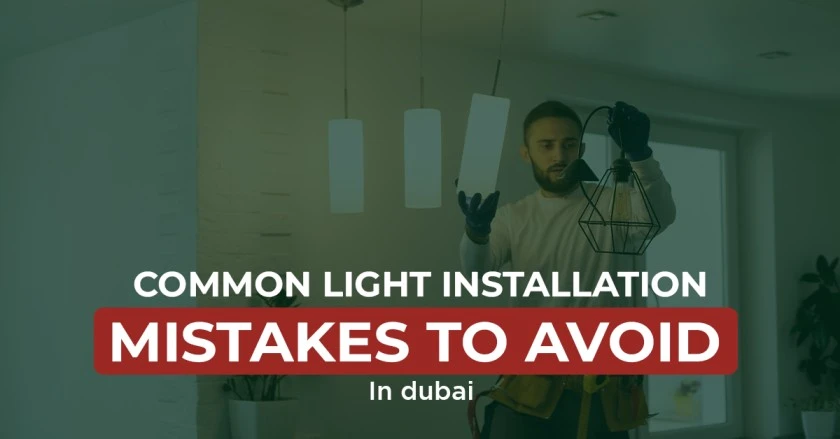 Common Light Installation Mistakes you should avoid