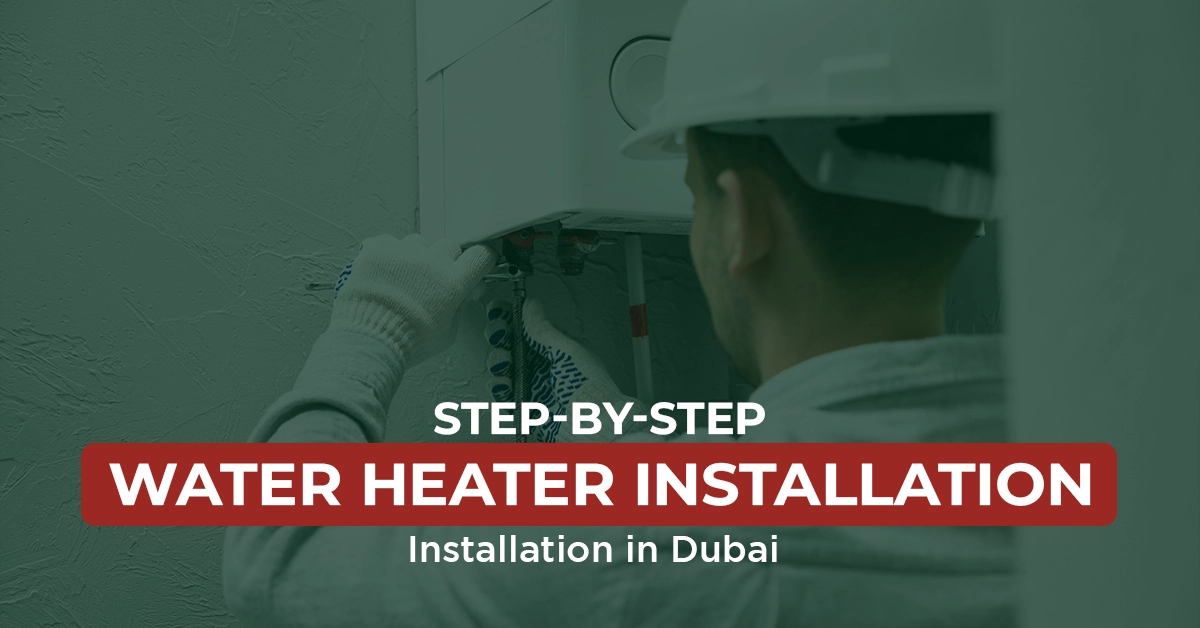 Water Heater Installation Guide for Dubai Homes