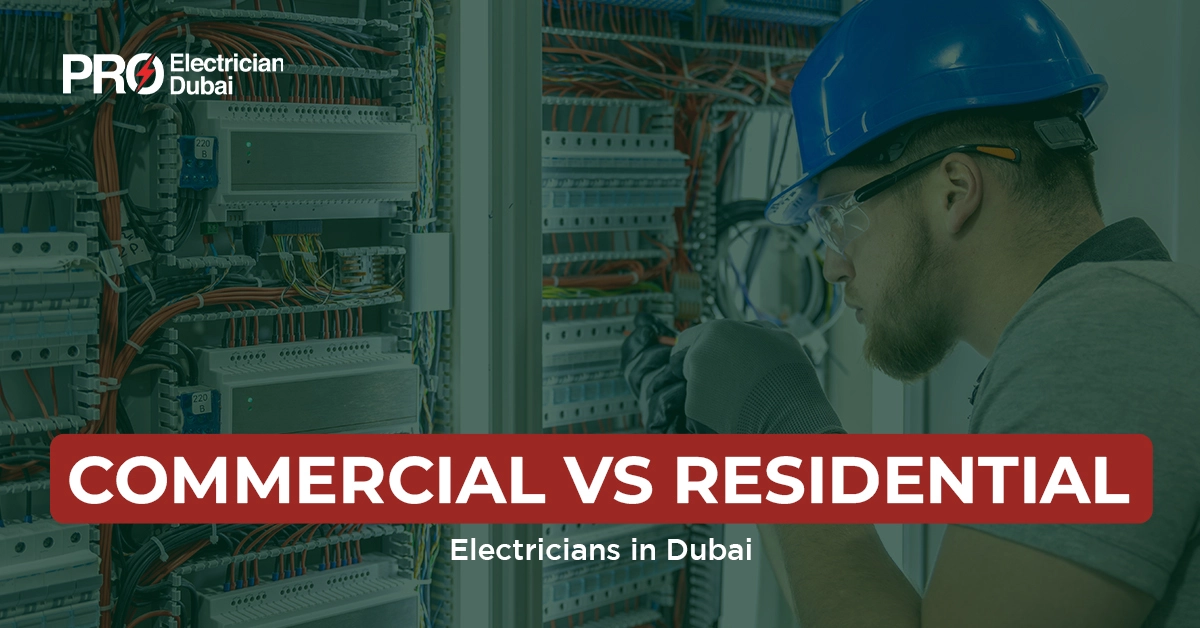 Commercial Vs Residential Electricians in Dubai
