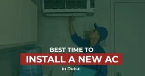 Best Time to Install a New AC in Dubai